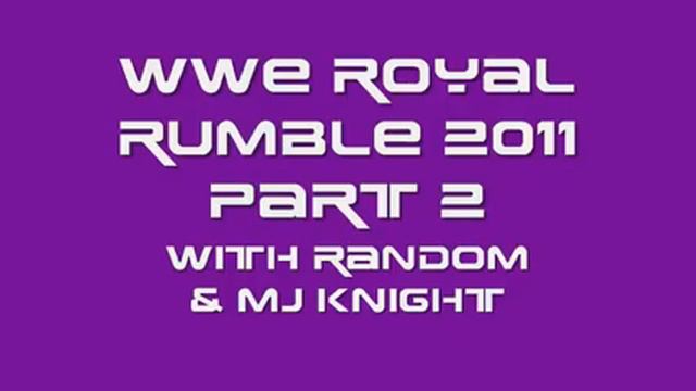 Wrestling Commentaries 01 Part 2 - Royal Rumble 2011 смотреть онлайн