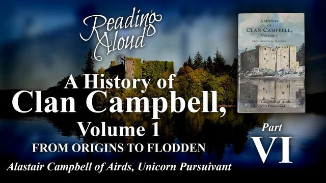 Reading Aloud - A History of Clan Campbell, Volume 1 - Part 6/14 смотреть онлайн