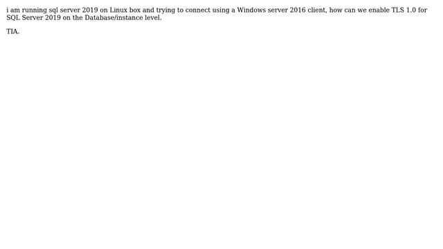 Can we enable tls 1.0 on MSSQL Server 2019 on database level? if yes then how? смотреть онлайн