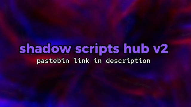 ? Shadow scripts hub V2 | pastebin link ? смотреть онлайн