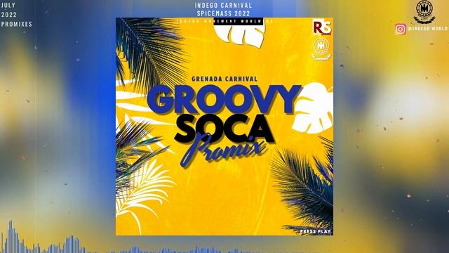 2022 Grenada Groovy Promix - Indego Immortal | Grenada Carnival 2022 | 2022 Soca Music смотреть онлайн