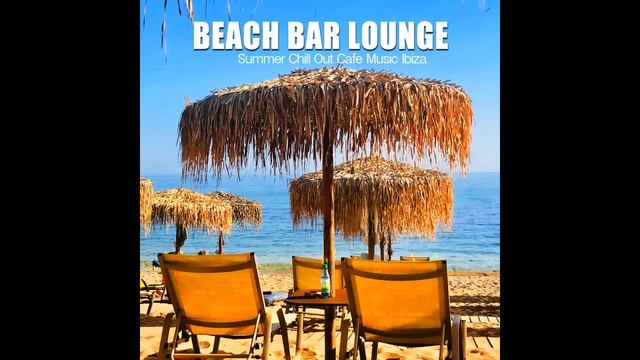 Beach Bar Lounge 2020 - Summer Chill Out Cafe Music Ibiza (Continuous Del Mar Mix) смотреть онлайн