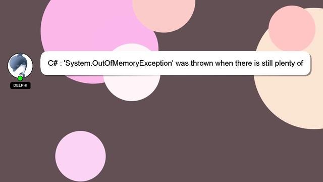 C# : 'System.OutOfMemoryException' was thrown when there is still plenty of memory free смотреть онлайн