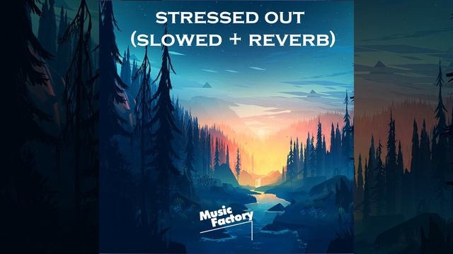 stressed out (slowed + reverb) смотреть онлайн
