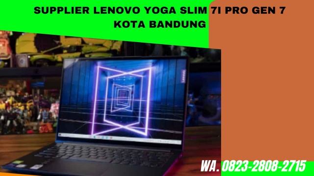 SUPPLIER LENOVO YOGA SLIM 7I PRO GEN 7 KOTA BANDUNG,WA. 0823-2808-2715 смотреть онлайн