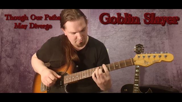 Goblin Slayer - Though Our Paths May Diverge (Guitar Cover) смотреть онлайн