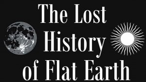 Потерянная История Плоской Земли (Том №2, часть 1)