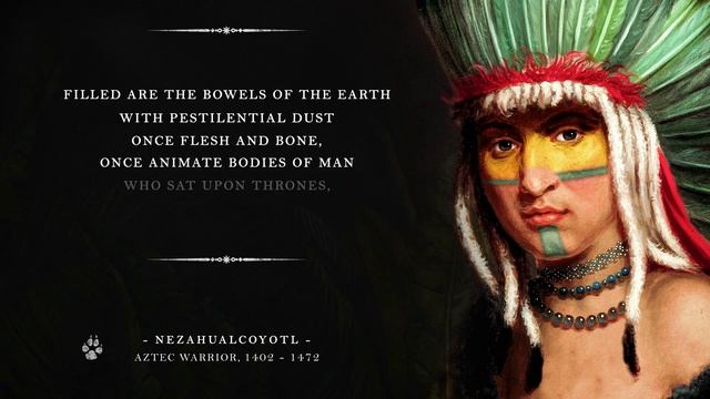 All the Earth is a Grave – King Nezahualcoyotl (Ancient Aztec Poem) смотреть онлайн