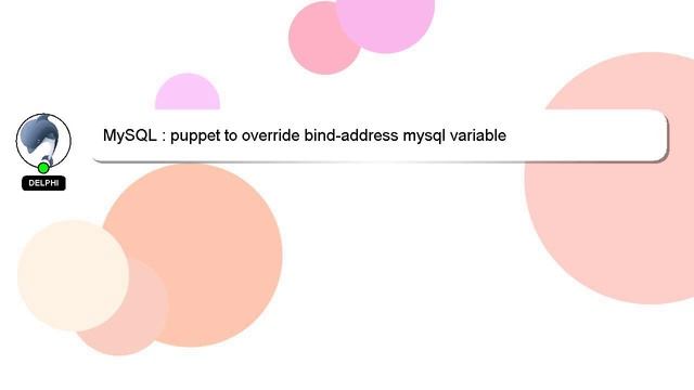 MySQL : puppet to override bind-address mysql variable смотреть онлайн