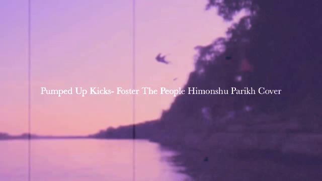 Pumped Up Kicks- Foster The People Cover Himonshu Parikh смотреть онлайн