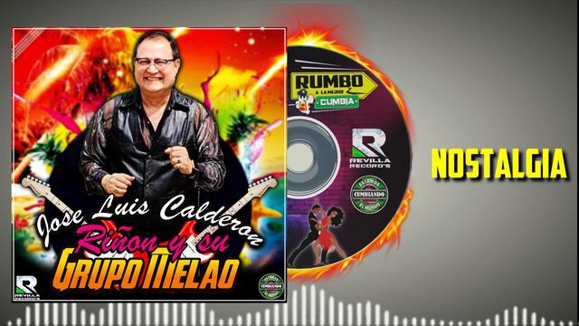 NOSTALGIA  JOSE LUIS CALDERON RIÑON Y SU GRUPO MELAO  CUMBIA PERUANA'