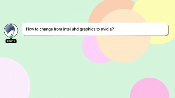 How to change from intel uhd graphics to nvidia?