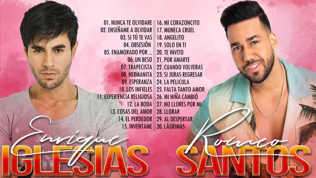 30 GRANDES ÉXITOS DE ROMEO SANTOS Y ENRIQUE IGLESIAS  - SUS MEJORES CANCIONES MIX ROMANTICAS