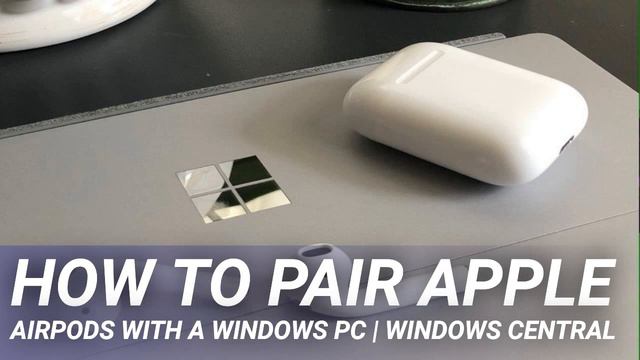 How to pair Apple AirPods with a Windows PC | Windows Central смотреть онлайн