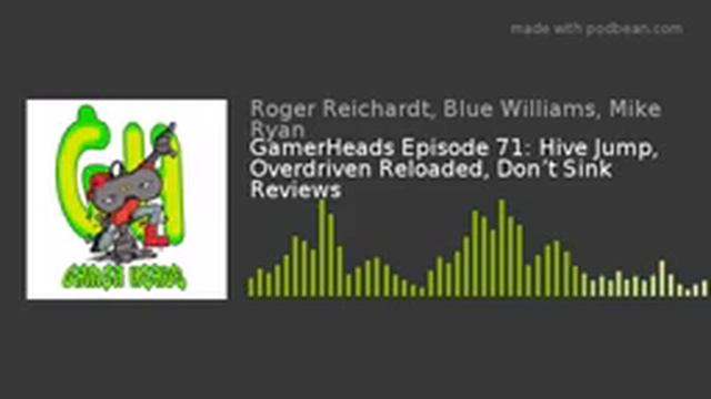 GamerHeads Episode 71: Hive Jump, Overdriven Reloaded, Don’t Sink Reviews смотреть онлайн