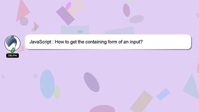 JavaScript : How to get the containing form of an input? смотреть онлайн