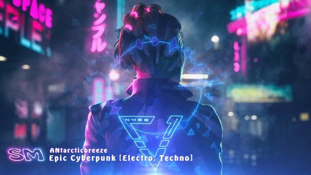 ANtarcticbreeze - Epic Cyberpunk [Electro, Techno, House]??? | Музыка Без авторских прав / NCMusic?