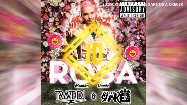 J Balvin - Rosa (Trave DJ & Wally Suarez Mambo Remix) смотреть онлайн