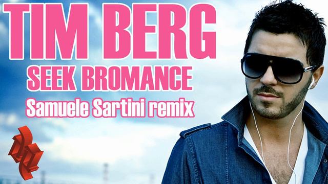 TIM BERG - Seek Bromance (Samuele Sartini remix) смотреть онлайн