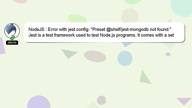 NodeJS : Error with jest config: "Preset @shelf/jest-mongodb not found." смотреть онлайн
