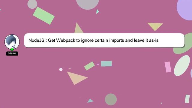 NodeJS : Get Webpack to ignore certain imports and leave it as-is смотреть онлайн