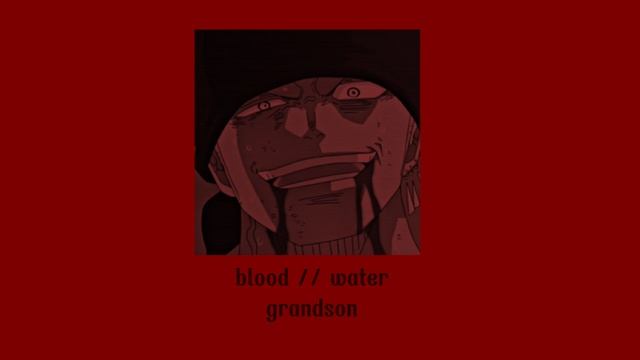 Blood //water-grandson(Speed Up)