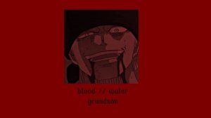 Blood //water-grandson(Speed up)
