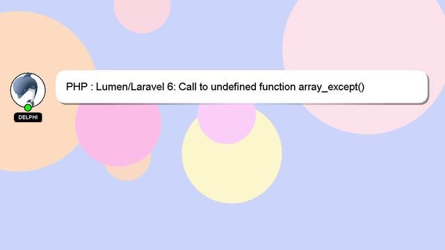 PHP : Lumen/Laravel 6: Call to undefined function array_except() смотреть онлайн