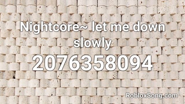 Nightcore~ let me down slowly Roblox ID - Roblox Music Code смотреть онлайн