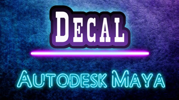 Autodesk Maya - Как сделать Декаль (Create Decal)