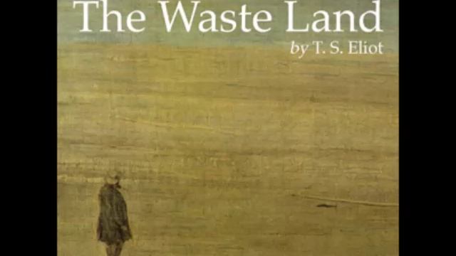 The Waste Land (FULL audiobook) by T. S. Eliot смотреть онлайн