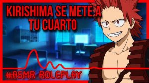 ASMR 🔞 Kirishima se mete a tu cuarto-ASMR Roleplay-Boku No Hero ASMR en Español
