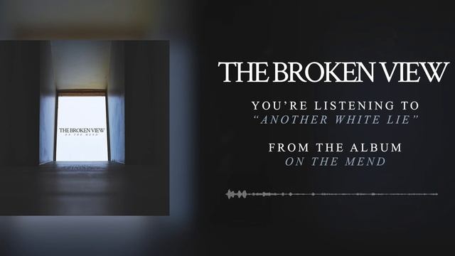The Broken View - Another White Lie смотреть онлайн