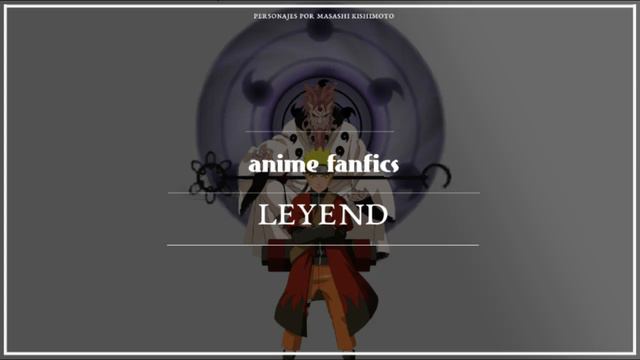 LEYEND Capitulo 1 (fanfic Naruto)