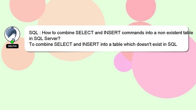 SQL : How to combine SELECT and INSERT commands into a non existent table in SQL Server? смотреть онлайн