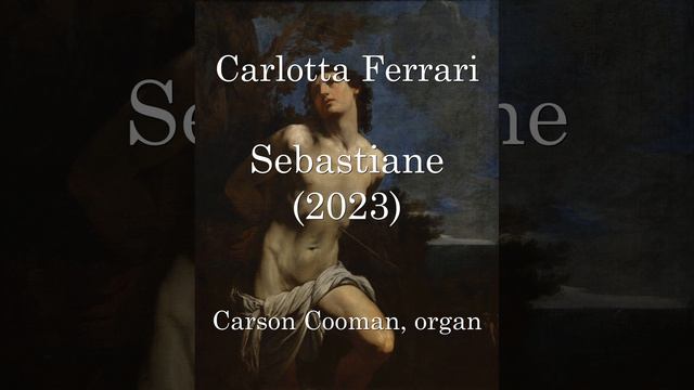 Carlotta Ferrari — Sebastiane (2023) for organ смотреть онлайн