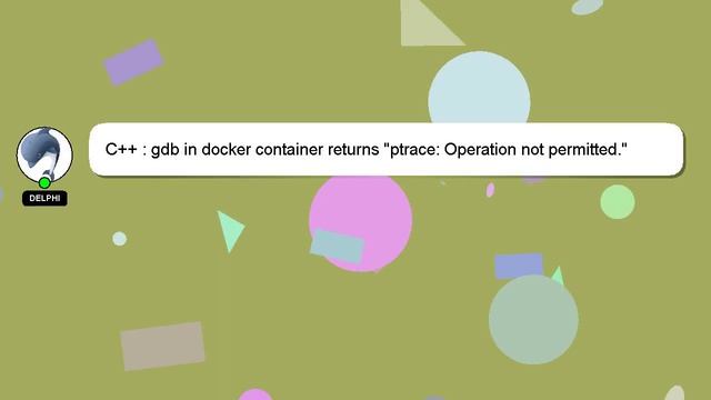 C++ : gdb in docker container returns "ptrace: Operation not permitted." смотреть онлайн
