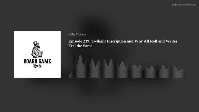 Episode 239: Twilight Inscription And Why All Roll And Writes Feel The Same