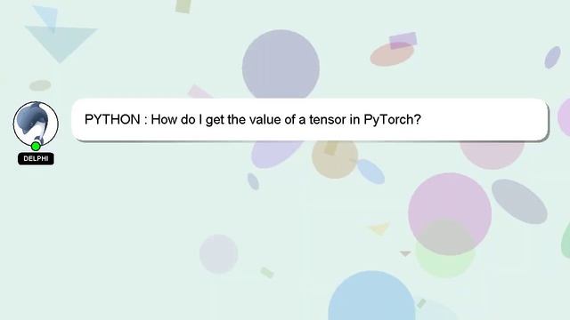 PYTHON : How do I get the value of a tensor in PyTorch? смотреть онлайн