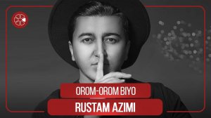 Рустам Азими - Ором-Ором биё / Rustam Azimi - Orom-Orom Biyo (2021)