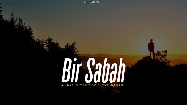 Mübariz Tağıyev X Tac Qrupu — Bir Sabah