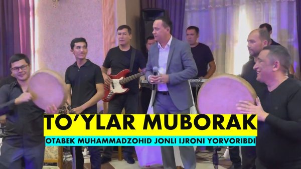 TO’YLAR MUBORAK - OTABEK MUHAMMADZOHID