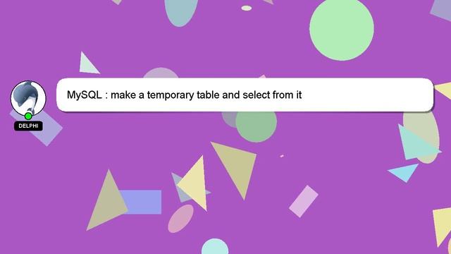 MySQL : make a temporary table and select from it смотреть онлайн