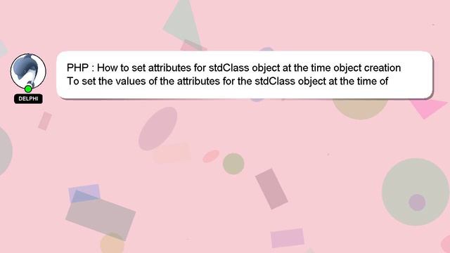 PHP : How to set attributes for stdClass object at the time object creation смотреть онлайн