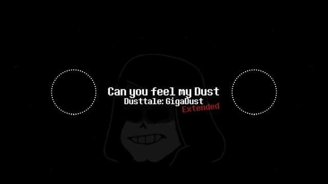 Can You Feel My Dust - Dusttale: GigaDust [Extended]