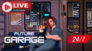 24_Часовое видео Future Garage | Ambient | Chillout | Music | Radio 24/7