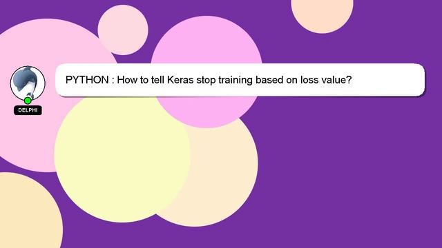 PYTHON : How to tell Keras stop training based on loss value? смотреть онлайн