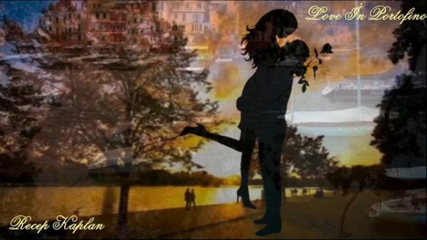 Love in Portofino- Andrea Bocelli - Video Yapım: Recep Kaplan