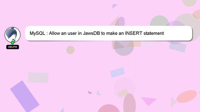 MySQL : Allow an user in JawsDB to make an INSERT statement смотреть онлайн