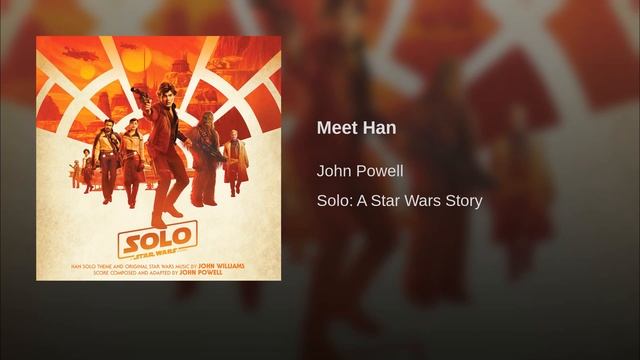 Solo, 02, Meet Han, A Star Wars Story, John Powell смотреть онлайн